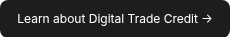 Learn about Digital Trade Credit →